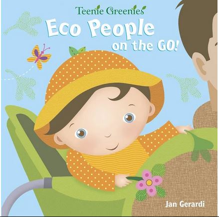 Eco People on the Go! (Teenie Greenies) Board book by Jan Gerardi